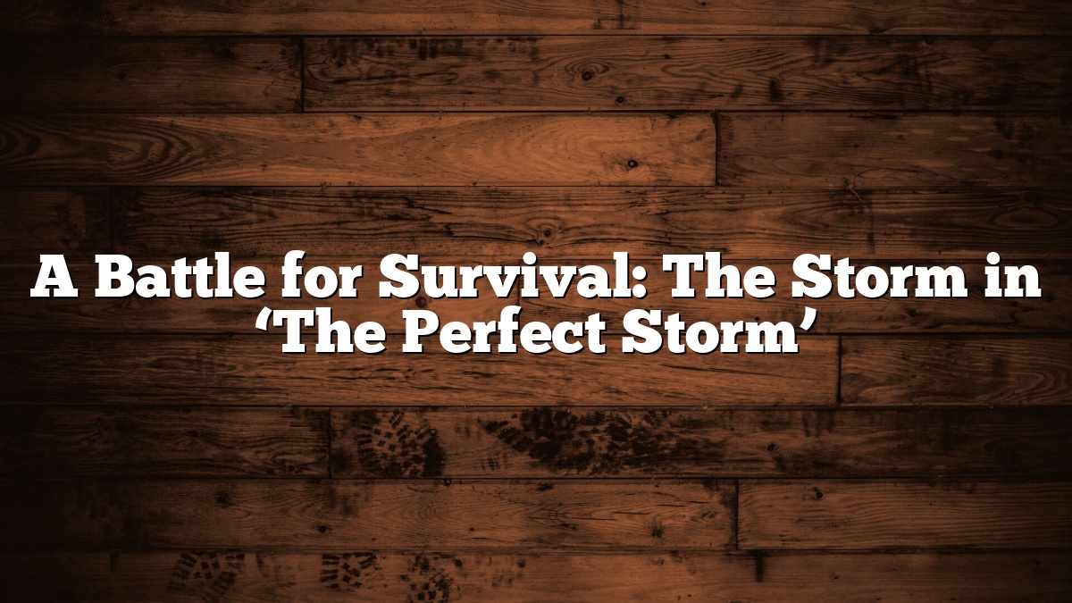 A Battle for Survival: The Storm in ‘The Perfect Storm’