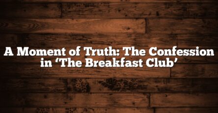 A Moment of Truth: The Confession in ‘The Breakfast Club’