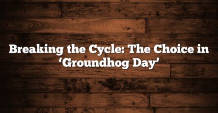 Breaking the Cycle: The Choice in ‘Groundhog Day’
