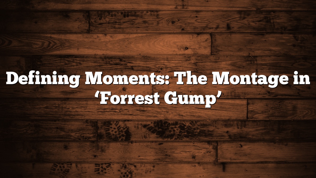 Defining Moments: The Montage in ‘Forrest Gump’