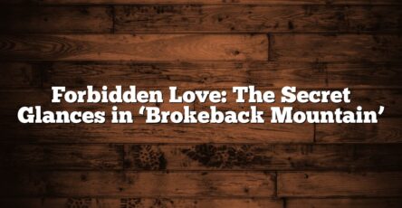 Forbidden Love: The Secret Glances in ‘Brokeback Mountain’