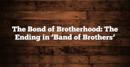The Bond of Brotherhood: The Ending in ‘Band of Brothers’