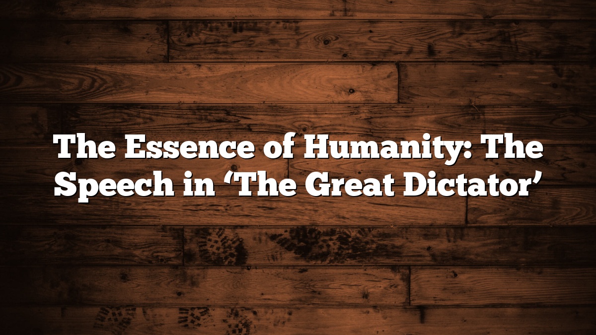 The Essence of Humanity: The Speech in ‘The Great Dictator’