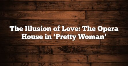 The Illusion of Love: The Opera House in ‘Pretty Woman’