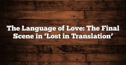 The Language of Love: The Final Scene in ‘Lost in Translation’